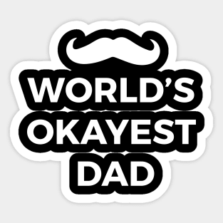 world's okayest dad gift for awesome dads Sticker